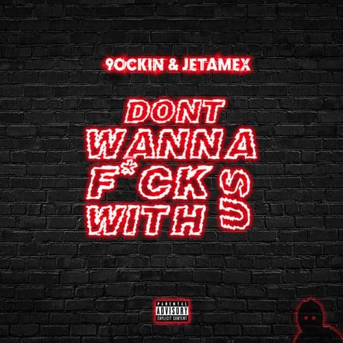 Don't Wanna Fuck With Us (feat. Undexd & RuKang)