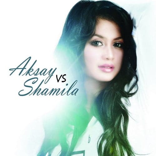 Aksay VS Shamila