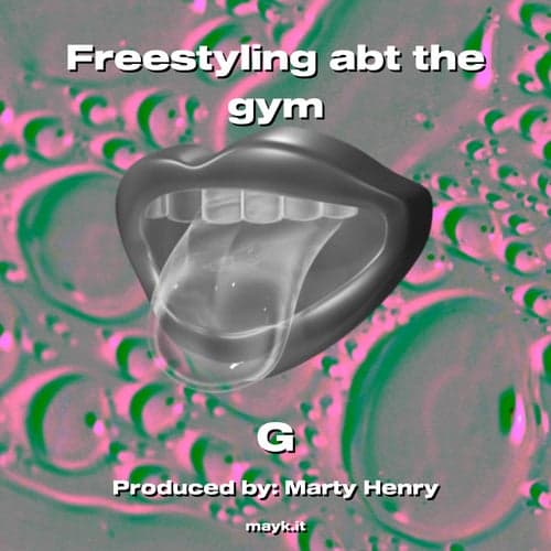 Freestyling abt the gym