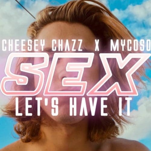 Sex, Let's Have It