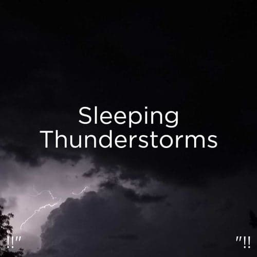 !!" Sleeping Thunderstorms "!!