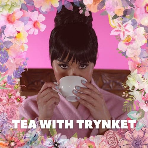 Tea With Trynket