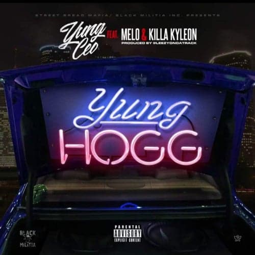 Yung Hogg (feat. Melo & Killa Kyleon)