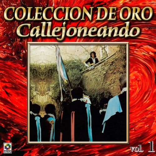 Colección De Oro: Callejoneando Con Las Estudiantinas, Vol. 1