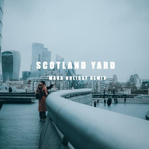 Scotland Yard (Mark Holiday Remix)