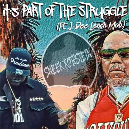 Its Part of The Struggle (feat. J-Dee Lench Mob)