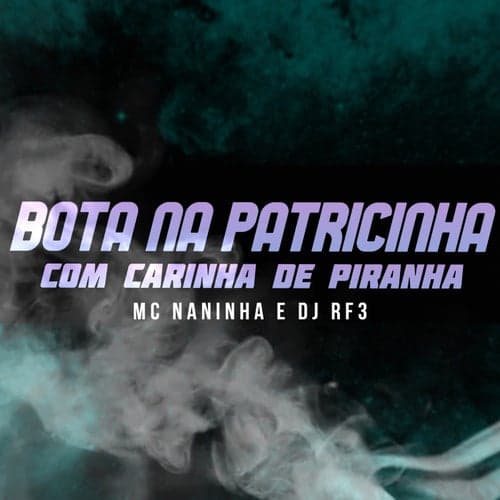 Bota na Patricinha com Carinha de Piranha (feat. DJ RF3) [Original]