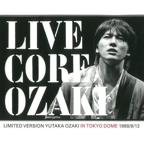 Live Core (Limited Version) [Yutaka Ozaki in Tokyo Dome 1988/9/12] [Audio Version]