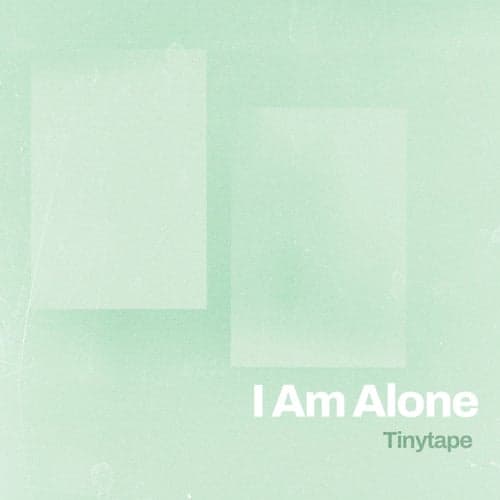 I Am Alone