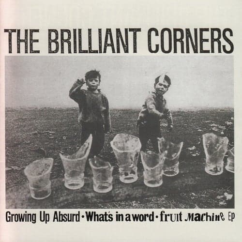 Growing up Absurd/What's in a Word/Fruit Machine EP