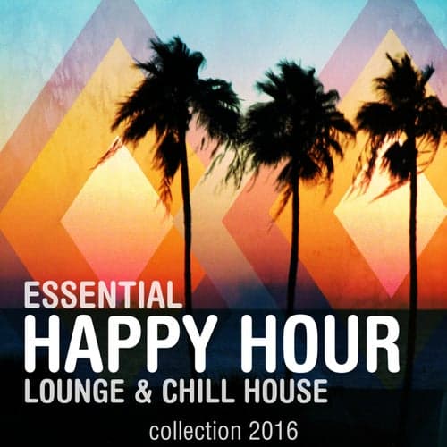 Essential Happy Hour Lounge & Chill House Collection 2016
