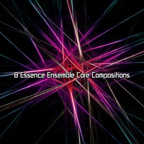 8 Essence Ensemble Core Compositions