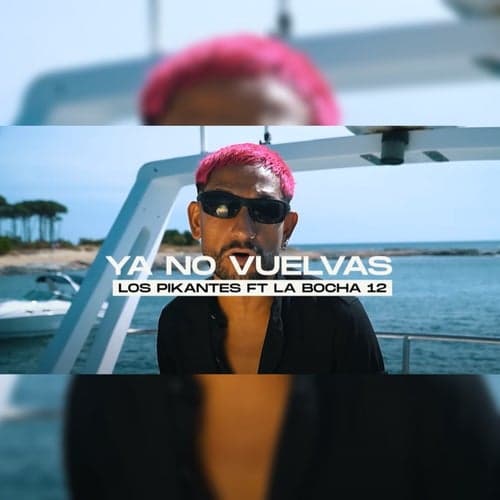 Ya No Vuelvas (feat. La Bocha 12)