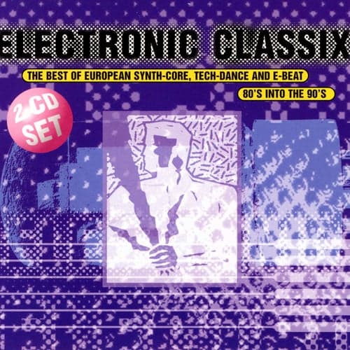 Electronic Classix - The Best Of European Synth-Core, Tech-Dance And E-Beat