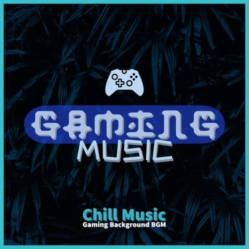 Chill Music For Gaming Background BGM