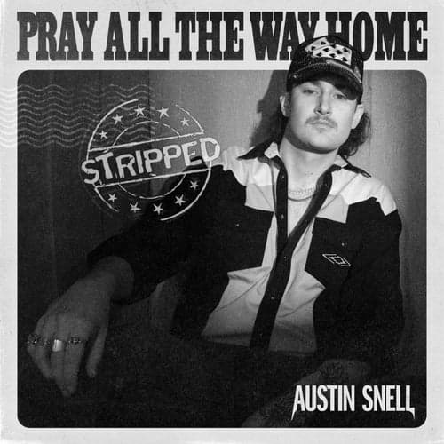 Pray All The Way Home (Stripped)
