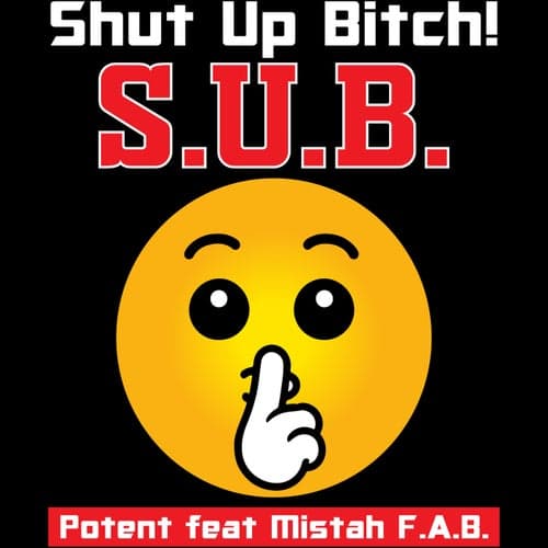 S.U.B. Shut Up Bitch (feat. Mistah F.A.B.)