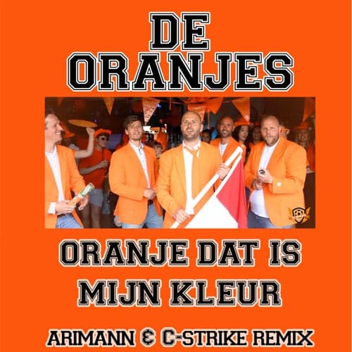 Oranje Dat Is Mijn Kleur (Arimann & C-strike Remix)