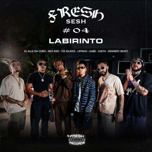 Fresh Sesh #04 - Labirinto
