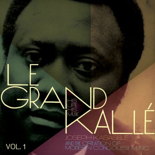 Joseph Kabasele and the Creation of Modern Congolese Music, Vol. 1