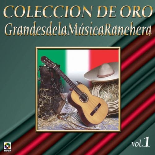 Colección De Oro: Grandes De La Música Ranchera, Vol. 1