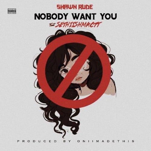 Nobody Want You (feat. Sethii Shmactt)