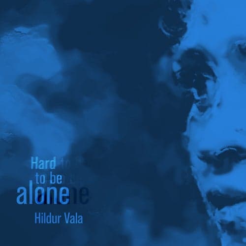 Hard to Be Alone