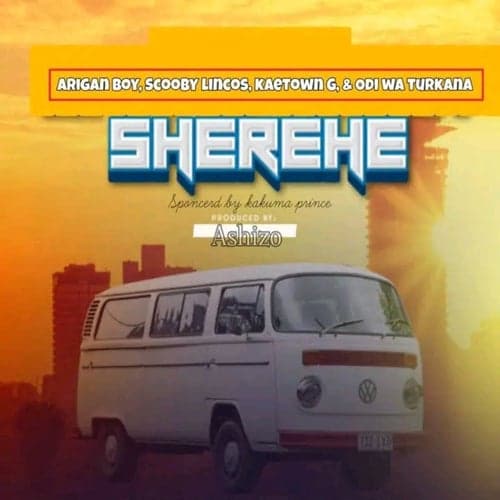 SHEREHE (feat. Scooby Lincos, Arigan Boy, KAETOWN G, Goddie Andre) & Goddie Andre
