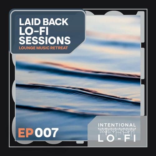 Laid back Lo-Fi Sessions 007: Lounge Music Retreat - EP