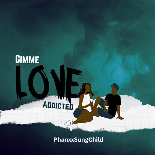 Gimme Love (Addicted)
