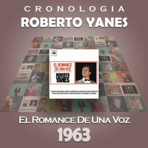 Roberto Yanés Cronología - El Romance de una Voz (1963)