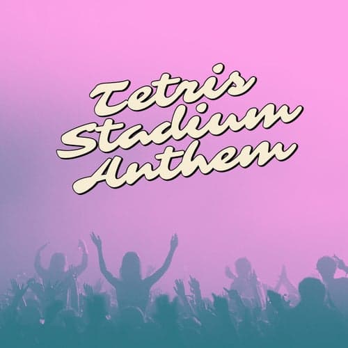Tetris Stadium Anthem