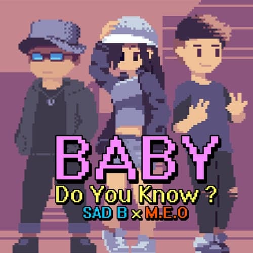 Baby Do You Know ?