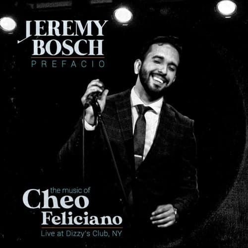 Prefacio: The Music Of Cheo Feliciano (Live At Dizzy's Club, NY)