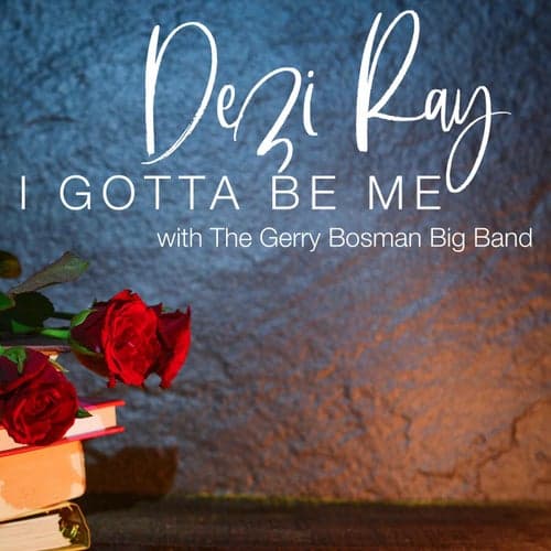 I Gotta Be Me (feat. Gerry Bosman Big Band)