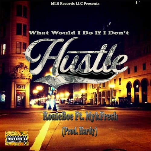 What Would I Do If I Don't Hustle (feat. MykFresh)