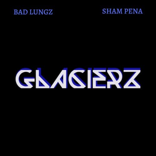 Glacierz (feat. Sham Pena)