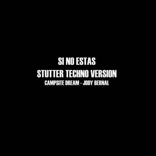 Si No Estas (Stutter Techno version)