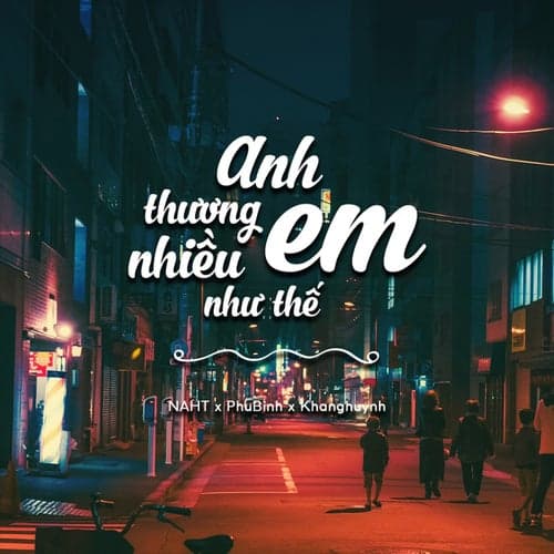 Anh Thương Em Nhiều Như Thế Nào (feat. NAHT, Khanghuynh)