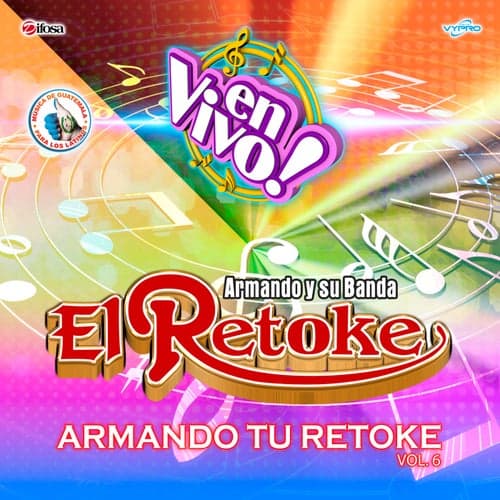 Armando Tu Retoke, Vol. 6. Música de Guatemala para los Latinos (En Vivo)