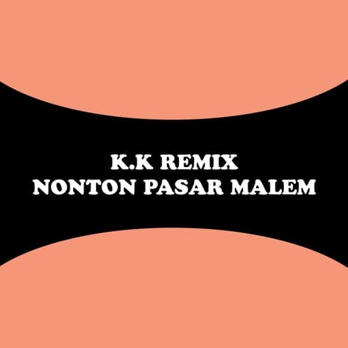 K.K Remix: Nonton Pasar Malem