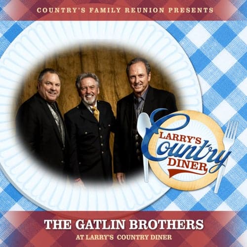 The Gatlin Brothers at Larry's Country Diner (Live / Vol. 1)