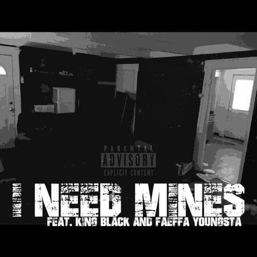 I Need Mines (feat. King Black & FaEffa Youngsta)