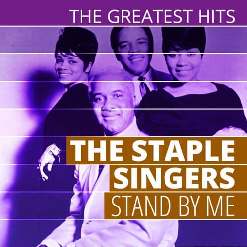 The Greatest Hits: The Staple Singers - Stand by Me