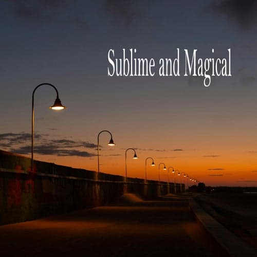 Sublime and Magical