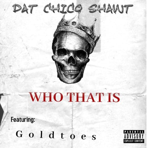 Who That Is (feat. Goldtoes)