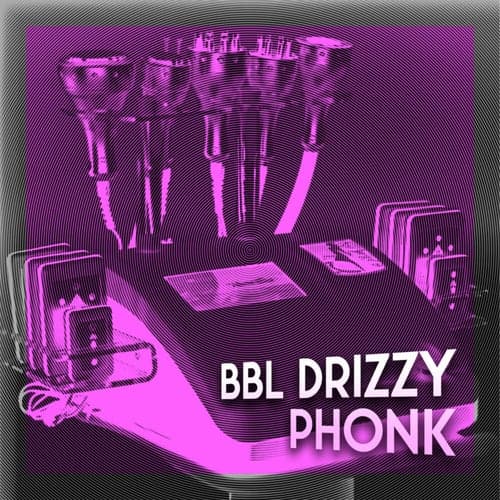 BBL DRIZZY PHONK