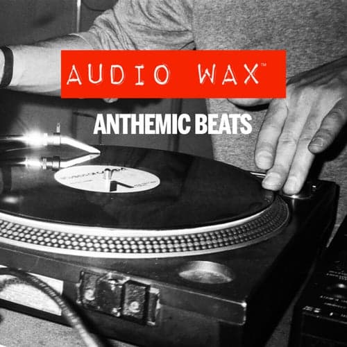 Anthemic Beats: Audio Wax