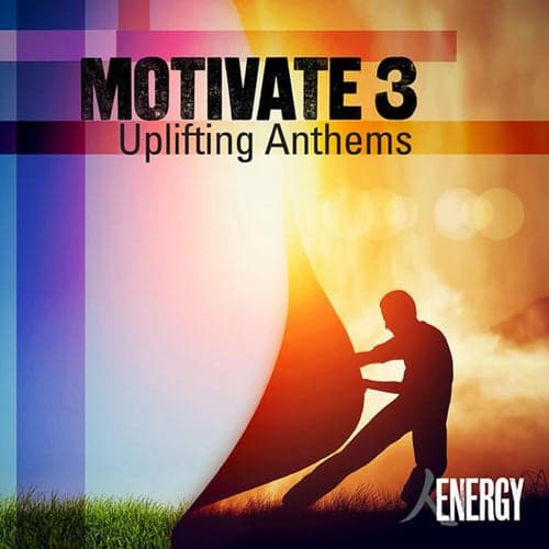 MOTIVATE 3 - Uplifting Anthems