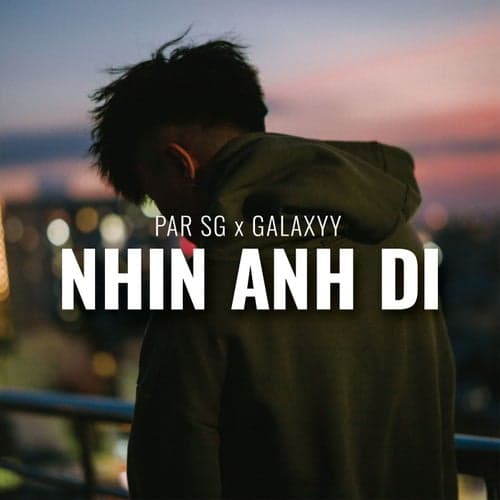 Nhìn Anh Đi (feat. Galaxyy)